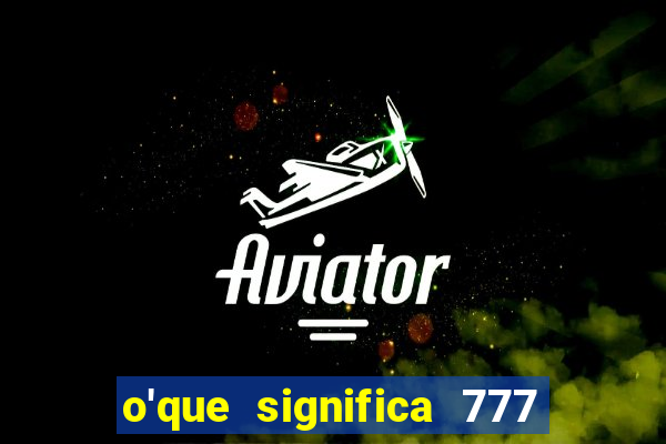 o'que significa 777 no crime