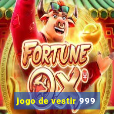 jogo de vestir 999