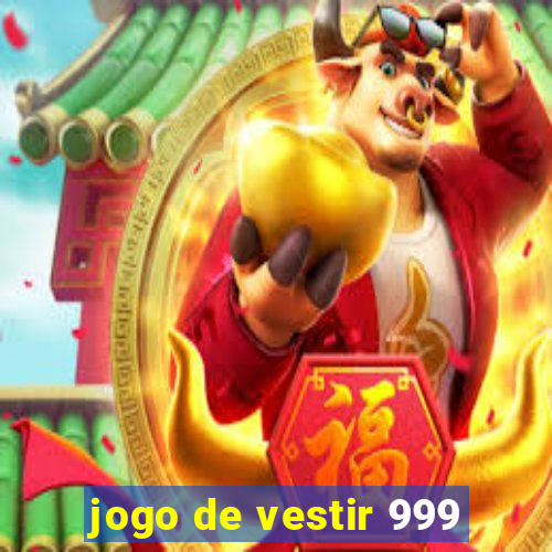 jogo de vestir 999