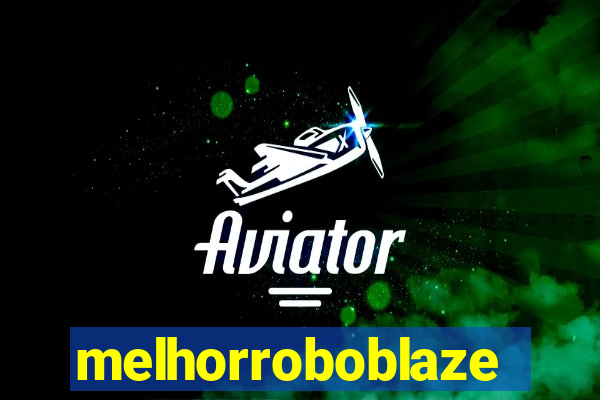 melhorroboblaze