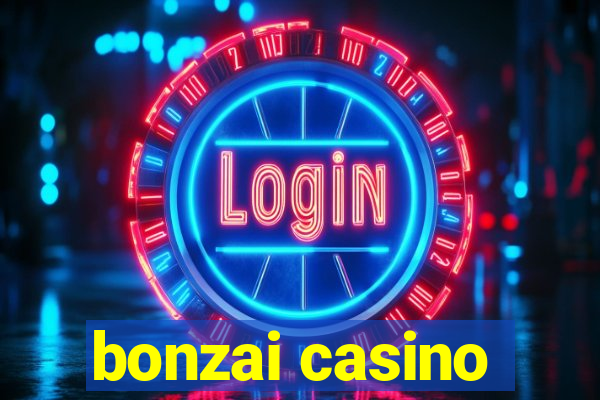 bonzai casino