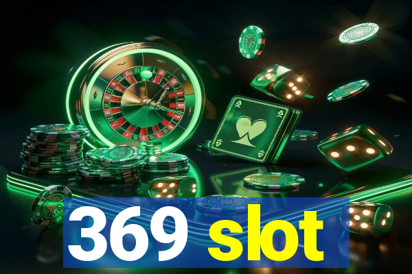 369 slot