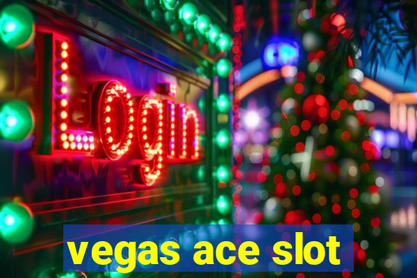 vegas ace slot