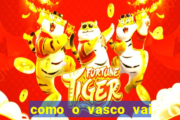 como o vasco vai jogar hoje