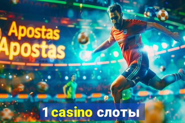 1 casino слоты