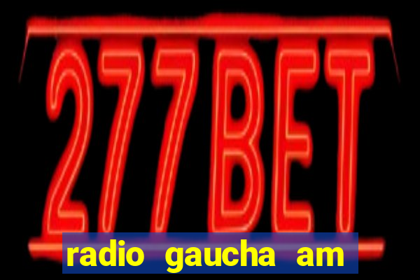 radio gaucha am 600 porto alegre rs