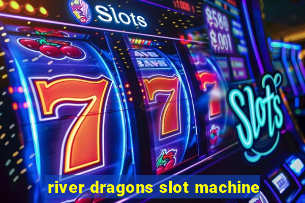 river dragons slot machine