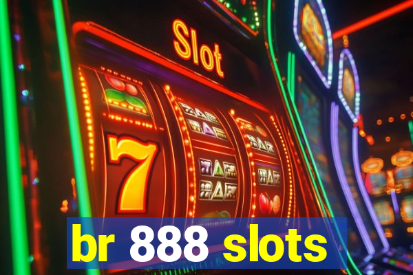 br 888 slots