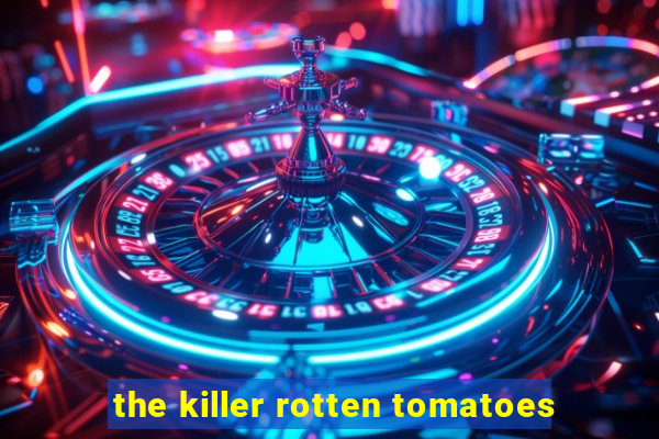 the killer rotten tomatoes