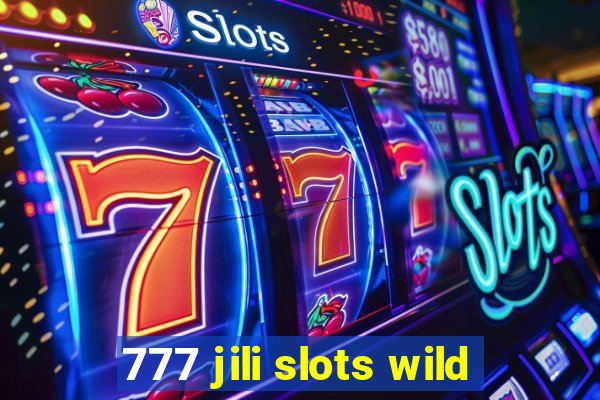 777 jili slots wild