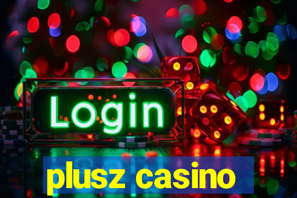 plusz casino