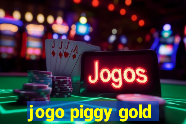 jogo piggy gold