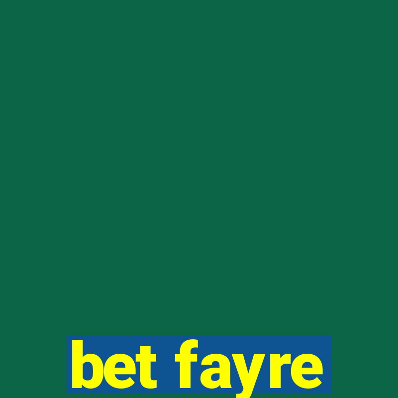 bet fayre