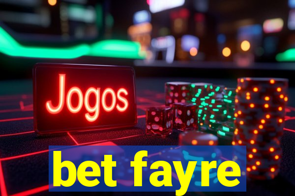 bet fayre