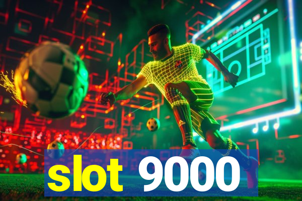 slot 9000