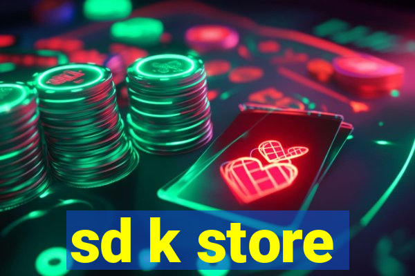 sd k store