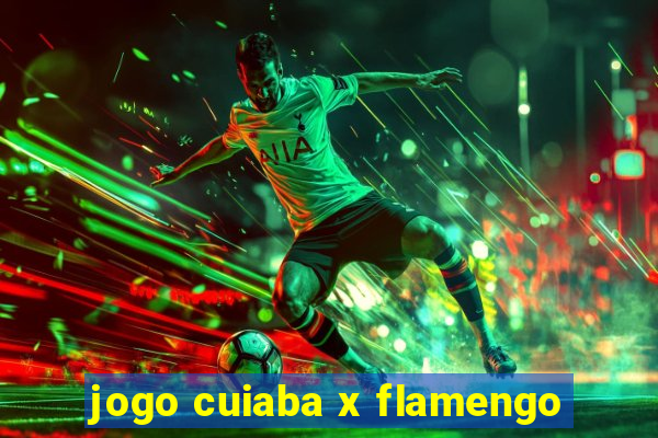 jogo cuiaba x flamengo