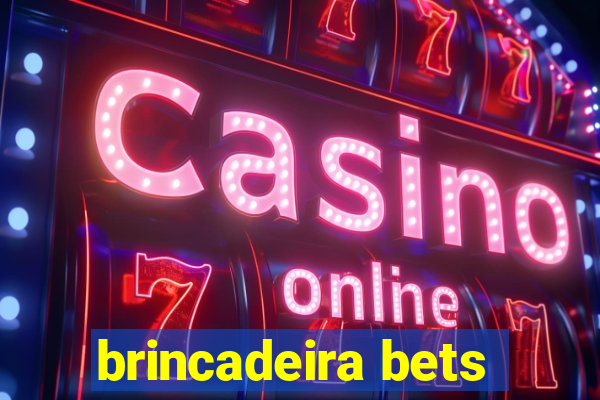 brincadeira bets