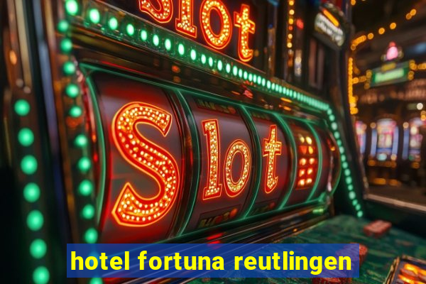 hotel fortuna reutlingen