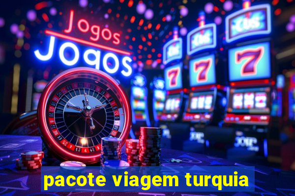 pacote viagem turquia