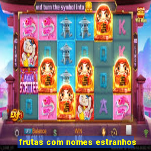 frutas com nomes estranhos