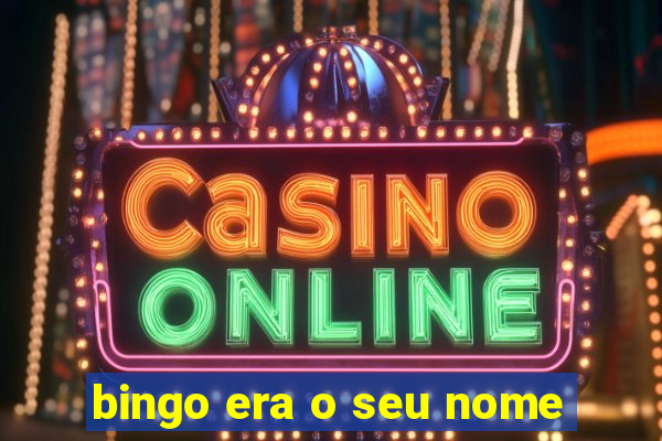 bingo era o seu nome