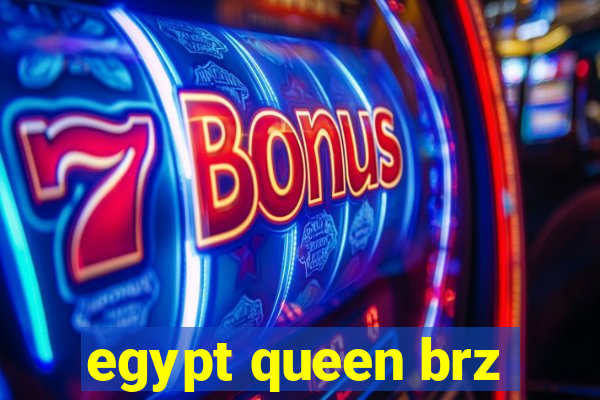 egypt queen brz