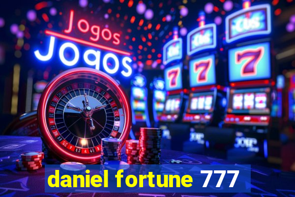 daniel fortune 777