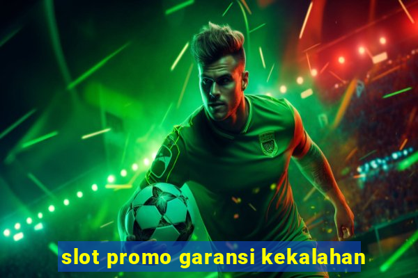 slot promo garansi kekalahan