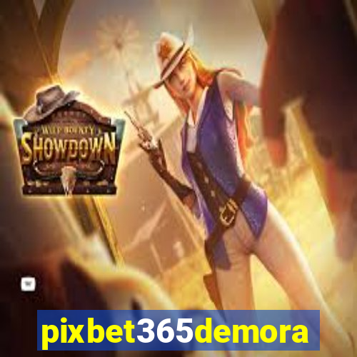 pixbet365demora