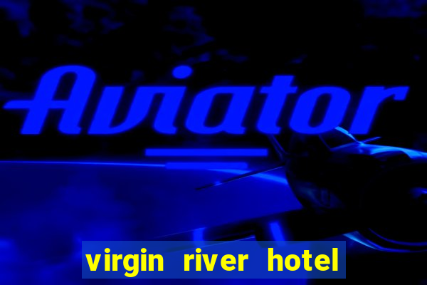 virgin river hotel and casino mesquite nv