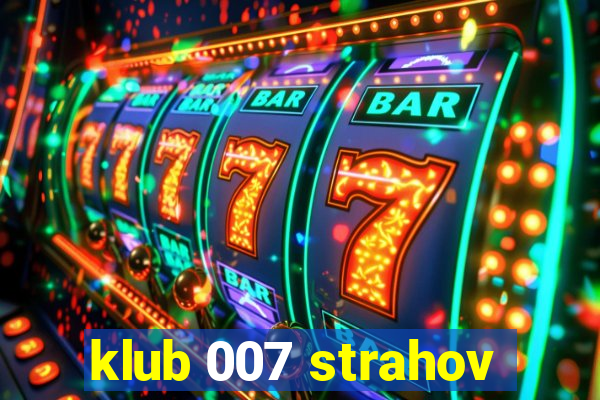 klub 007 strahov