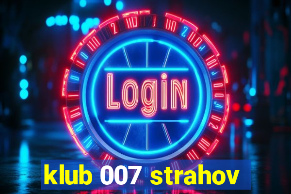 klub 007 strahov