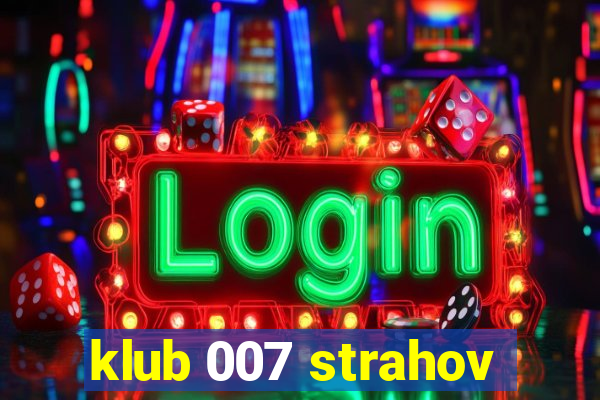 klub 007 strahov