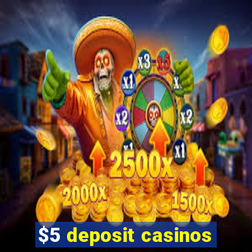 $5 deposit casinos