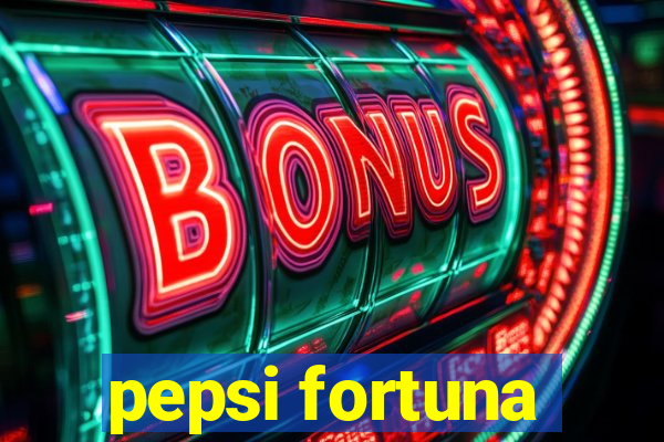 pepsi fortuna