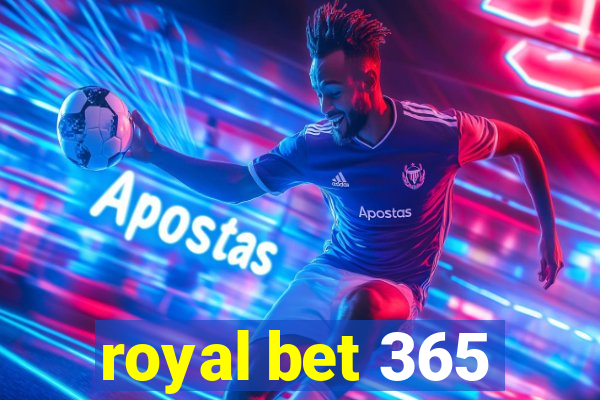 royal bet 365