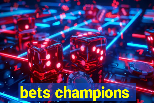 bets champions