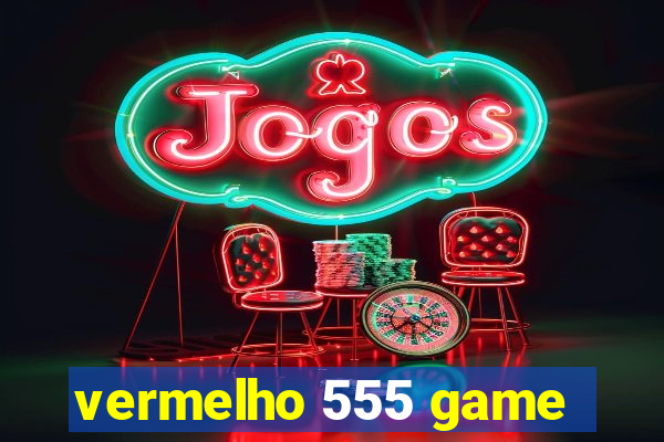 vermelho 555 game