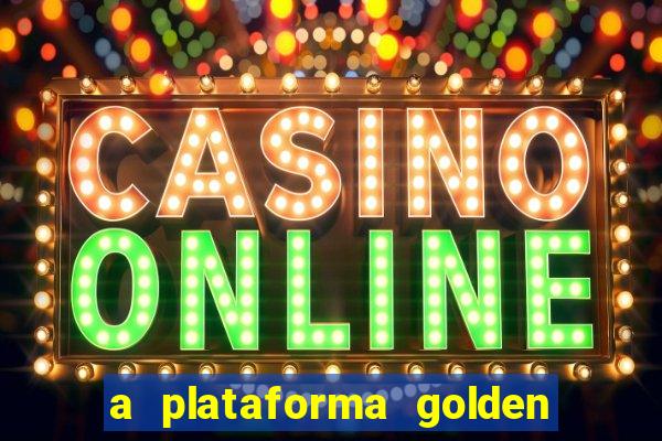 a plataforma golden slots paga mesmo