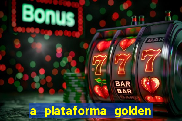 a plataforma golden slots paga mesmo