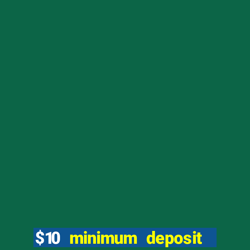 $10 minimum deposit casino nz