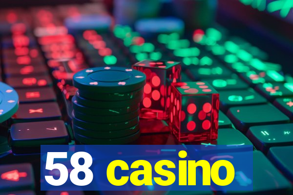 58 casino