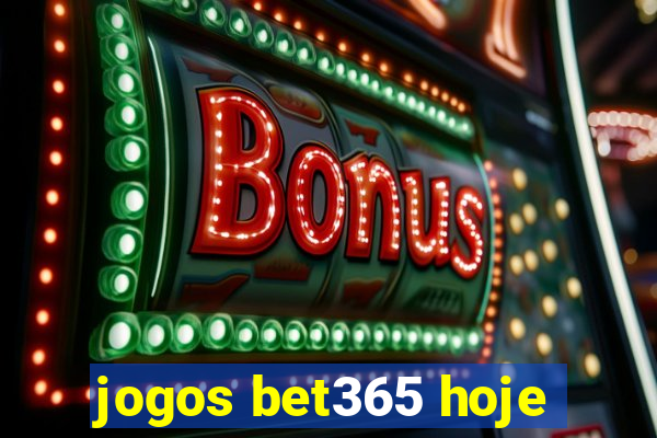 jogos bet365 hoje