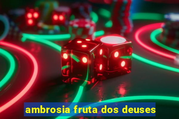 ambrosia fruta dos deuses