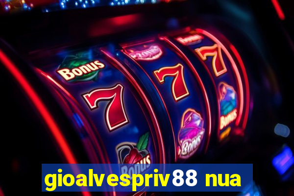 gioalvespriv88 nua