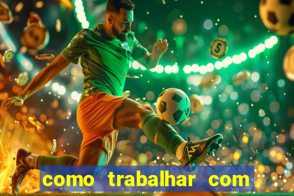 como trabalhar com jogos de aposta