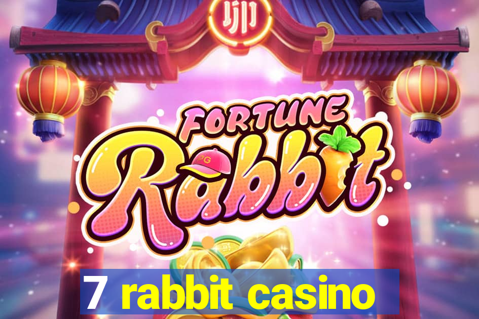 7 rabbit casino