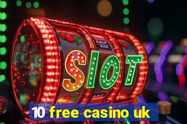 10 free casino uk