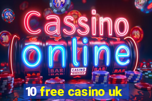 10 free casino uk